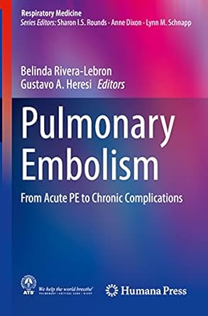 pulmonary embolism from acute pe to chronic complications 1st edition belinda rivera lebron ,gustavo a heresi