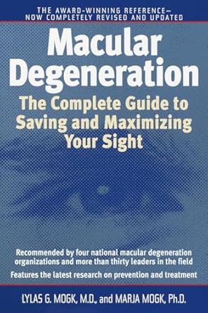 macular degeneration the complete guide to saving and maximizing your sight 1st edition lylas g mogk ,marja