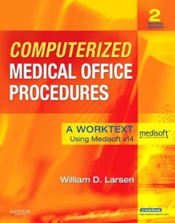 computerized medical office procedures a worktext 1st edition william d larsen mba cma 1416048340,