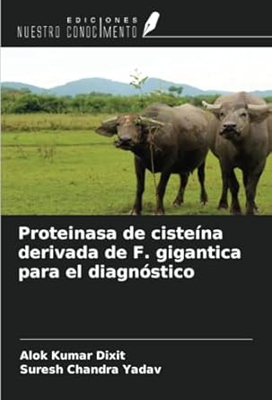 proteinasa de cisteina derivada de f gigantica para el diagnostico 1st edition alok kumar dixit ,suresh