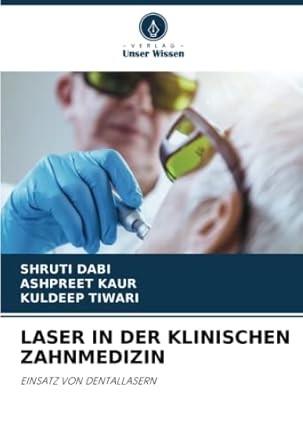 laser in der klinischen zahnmedizin einsatz von dentallasern 1st edition shruti dabi ,ashpreet kaur ,kuldeep