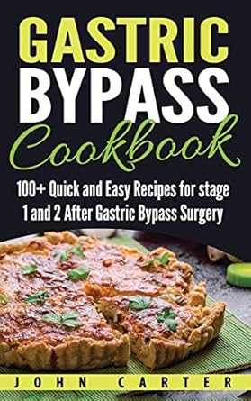 gastric bypass cookbook 100+ quick and easy recipes for stage 1 and 2 after gastric bypass surgery 1st