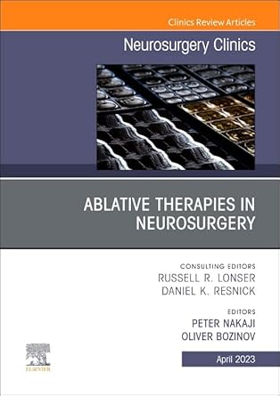 ablative therapies in neurosurgery an issue of neurosurgery clinics of north america 1st edition peter nakaji