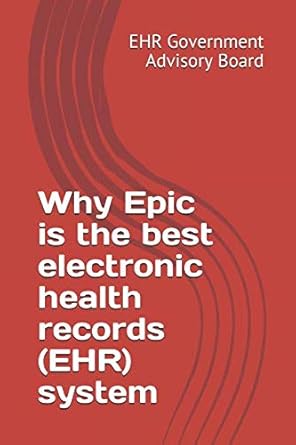 why epic is the best electronic health records system 1st edition ehr government advisory board 173074382x,