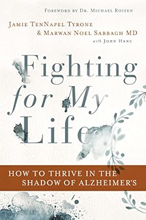 fighting for my life how to thrive in the shadow of alzheimers 1st edition jamie tennapel tyrone ,marwan noel