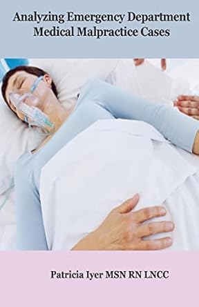 analyzing emergency department medical malpractice cases 1st edition patricia w iyer 1495200132,