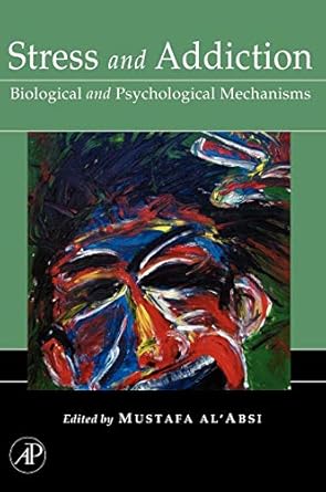 stress and addiction biological and psychological mechanisms 1st edition mustafa al'absi 0123706327,