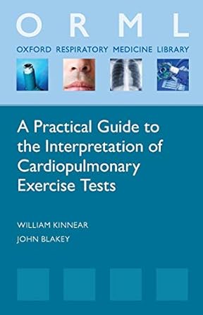 a practical guide to the interpretation of cardio pulmonary exercise tests 1st edition william kinnear ,john