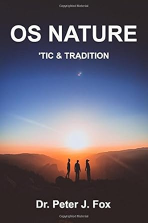 os nature tic and tradition 1st edition dr peter j fox 1981786910, 978-1981786916