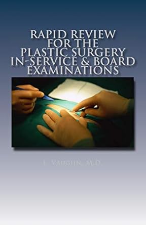 rapid review for the plastic surgery in service and board examinations 1st edition l vaughn m d 1502329220,