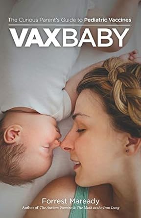 vaxbaby the curious parents guide to pediatric vaccines 1st edition forrest maready 1092641548, 978-1092641548