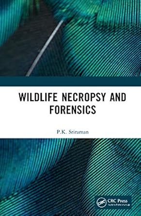 wildlife necropsy and forensics 1st edition p k sriraman 0367775964, 978-0367775964