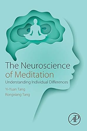 the neuroscience of meditation understanding individual differences 1st edition yi yuan tang ,rongxiang tang
