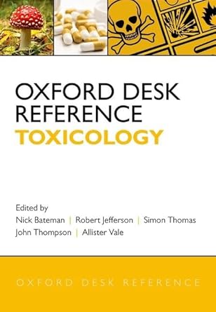 oxford desk reference toxicology 1st edition nick bateman ,robert jefferson ,simon thomas ,john paul thompson