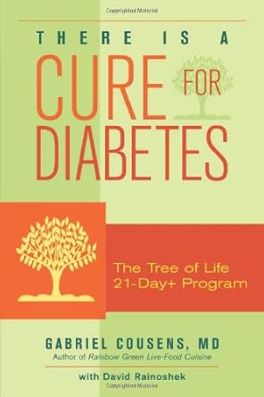 there is a cure for diabetes the tree of life 21 day+ program 1st edition gabriel cousens 1556436912,