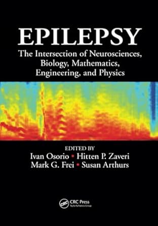 epilepsy the intersection of neurosciences biology mathematics engineering and physics 1st edition ivan