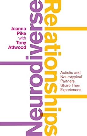 neurodiverse relationships 1st edition joanna pike ,tony attwood 1787750280, 978-1787750289