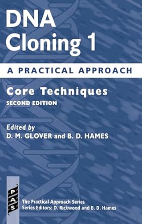 dna cloning a practical approachvolume 1 core techniques 1st edition d m glover ,b d hames 0199634769,