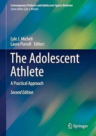 the adolescent athlete a practical approach 1st edition lyle j micheli ,laura purcell 3319561871,