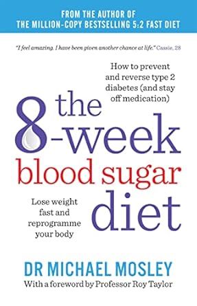 the 8 week blood sugar diet lose weight fast and reprogramme your body for life dec 17 2015 mosley michael