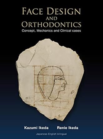 face design and orthodontics 1st edition kazumi ikeda dds ,renie ikeda dds ms 4901739042, 978-4901739047