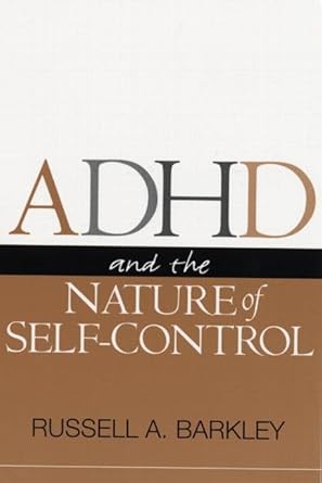 adhd and the nature of self control 1st edition russell a barkley 1593852312, 978-1593852313