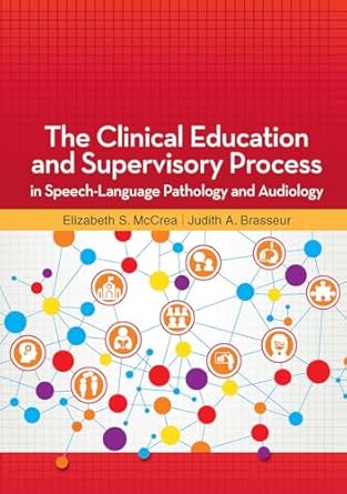 the clinical education and supervisory process in speech language pathology and audiology 1st edition