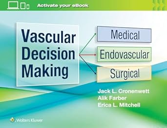 vascular decision making medical endovascular surgical 1st edition jack l cronenwett ,alik farber ,erica l
