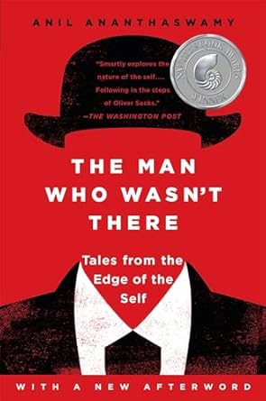 the man who wasnt there tales from the edge of the self 1st edition anil ananthaswamy 1101984325,