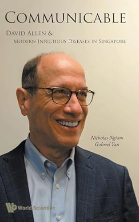 communicable david allen and modern infectious diseases in singapore 1st edition nicholas ngiam ,gabriel yan