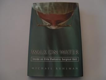 walk on water inside an elite pediatric surgical unit 1st edition michael ruhlman 0670032018, 978-0670032013