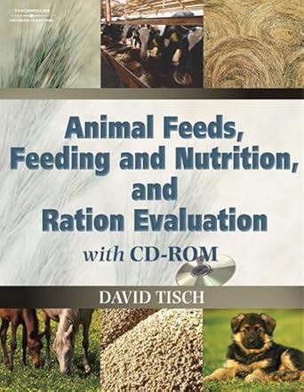 animal feeds feeding and nutrition and ration evaluation 1st edition david tisch 1401826407, 978-1401826406