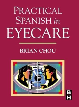 practical spanish in eyecare 1st edition brian chou od 0750672854, 978-0750672856