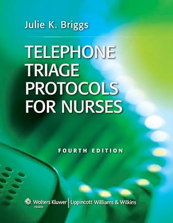 telephone triage protocols for nurses 1st edition julie k briggs 1609136462, 978-1609136468