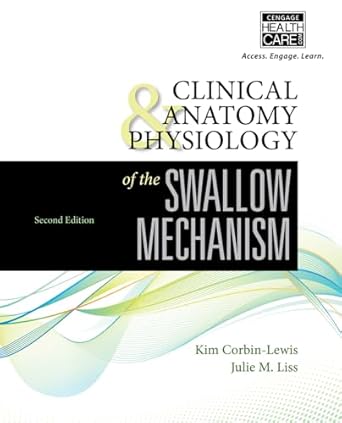 clinical anatomy and physiology of the swallow mechanism 1st edition kim corbin lewis ,julie m liss