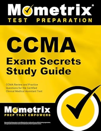 ccma exam secrets study guide ccma review and practice questions for the certified clinical medical assistant