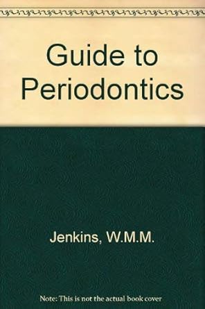 guide to periodontics 1st edition w m m allen w j n jenkins ,c j allen ,w j n collins 0750602678,