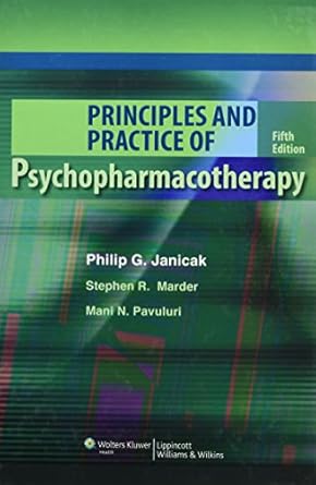 principles and practice of psychopharmacotherapy 1st edition philip g janicak md ,stephen r marder md ,mani n