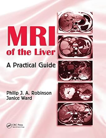mri of the liver a practical guide 1st edition philip j a robinson ,janice ward 0367390752, 978-0367390754