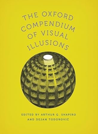 the oxford compendium of visual illusions 1st edition arthur g shapiro ,dejan todorovic 019979460x,