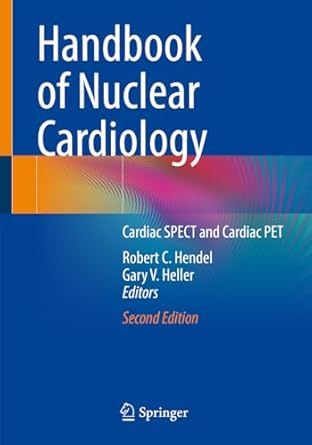 handbook of nuclear cardiology cardiac spect and cardiac pet 1st edition robert c hendel ,gary v heller