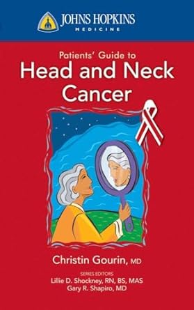 johns hopkins patients guide to head and neck cancer 1st edition christine g gourin 0763774316, 978-0763774318