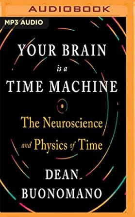 your brain is a time machine 1st edition dean buonomano ,aaron abano 1543619517, 978-1543619515