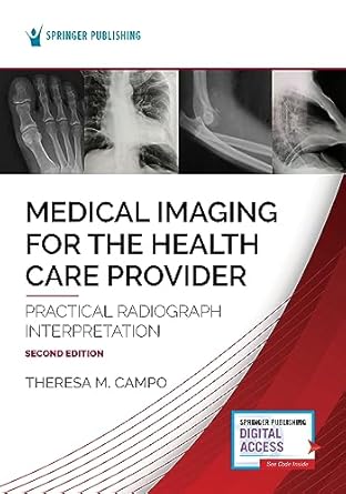 medical imaging for the health care provider practical radiograph interpretation 1st edition theresa m campo