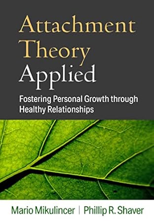 attachment theory applied fostering personal growth through healthy relationships 1st edition mario