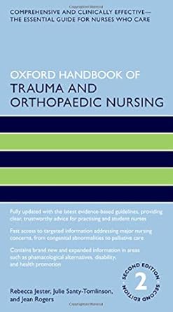 oxford handbook of trauma and orthopaedic nursing 1st edition rebecca jester ,julie santy tomlinson ,jean
