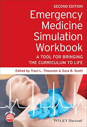 emergency medicine simulation workbook a tool for bringing the curriculum to life 1st edition traci l