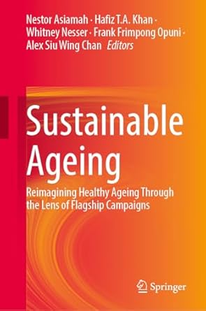 sustainable ageing reimagining healthy ageing through the lens of flagship campaigns 1st edition nestor