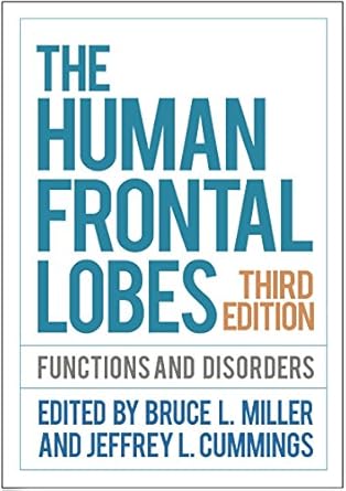 the human frontal lobes functions and disorders 1st edition bruce l miller ,jeffrey l cummings 1462531830,