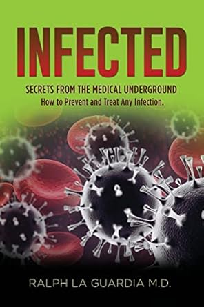 infected secrets from the medical underground 1st edition ralph la guardia m d 164620946x, 978-1646209460